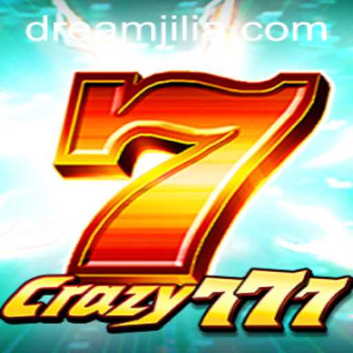 Crazy777: Unleashing Excitement with DREAM JILI